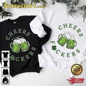 Cheers Fuckers St Patricks Day T-Shirt