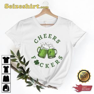 Cheers Fuckers St Patricks Day T-Shirt