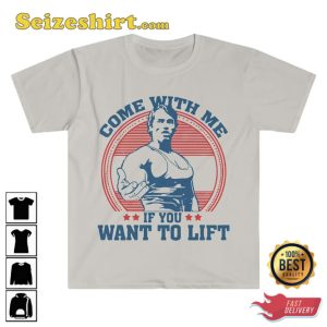 Come With Me If You Want To Lift T Shirt