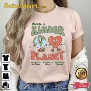 Create A Kinder Planet Sweatshirt Kinder Planet Tee
