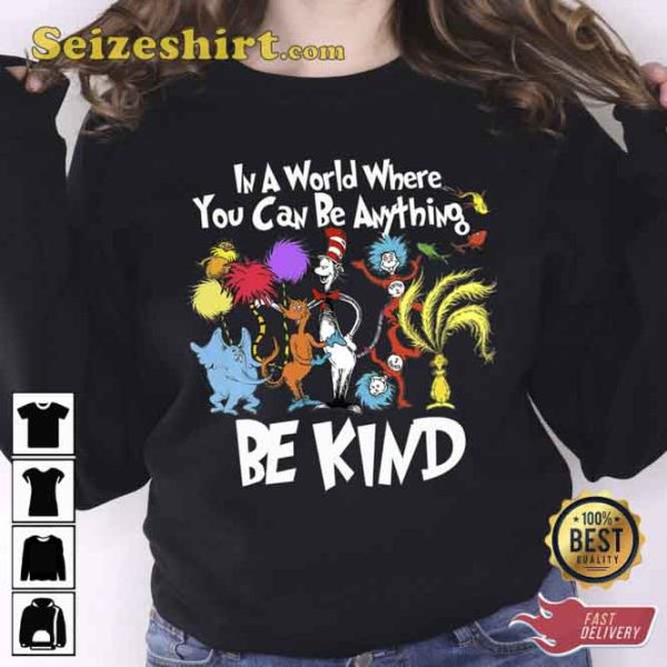 Dr Seuss In A World You Can Be Anything T-shirt