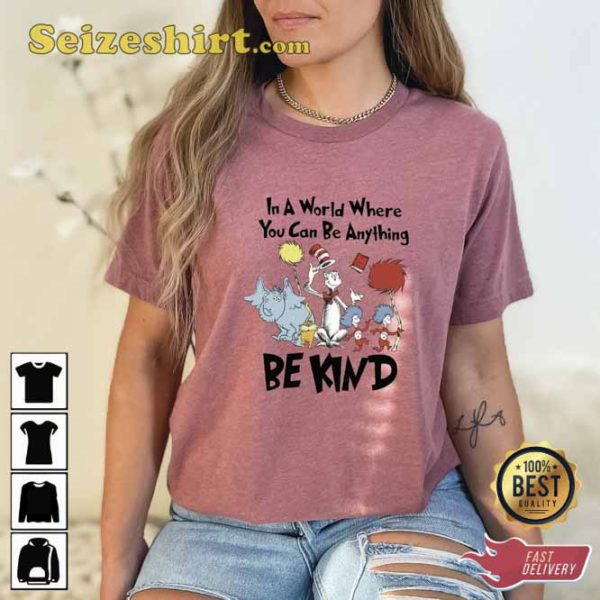 Dr Seuss In a World You Can Be Anything Unisex Shirt