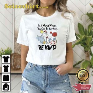 Dr Seuss In A World You Can Be Anything Tshirt