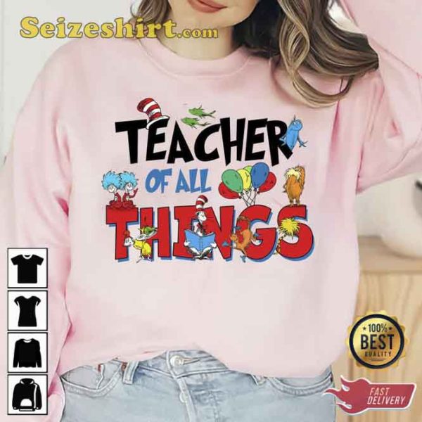 Dr Seuss Teacher of All Things Shirt
