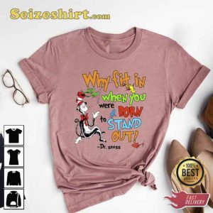 Dr Seuss Why Fit in When You Were Born To Stand Out Shirt