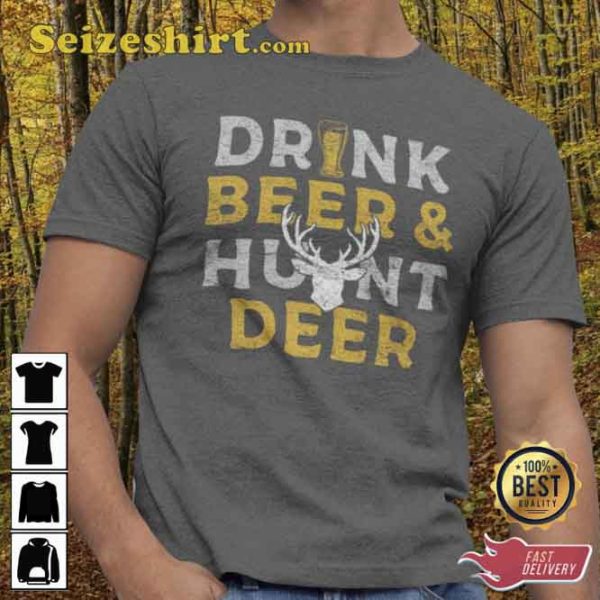 Drink Beer And Hunt Deer Funny Hunting Shirt
