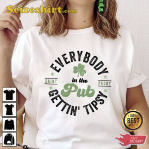 Everybody In The Pub Getting Tipsy Shirt St Patricks Day