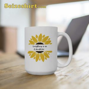 Everything Is As It Sholud Be Ceramic Mug