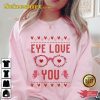 Eye Love You Optometry Valentines Day Shirt