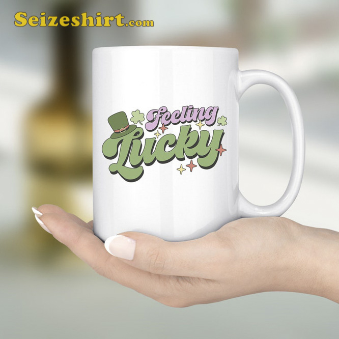 Feeling Lucky Happy St Patricks Day Mug Saint Patricks Day Gift