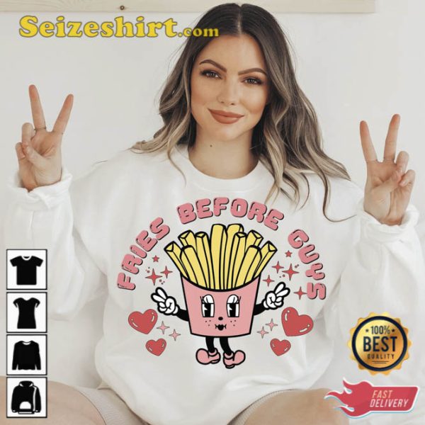 Fries Before Guys Valentine Shirt