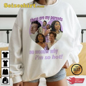 Funny Hizzo These Are My Parents No Wonder why Im So Hot Shirt