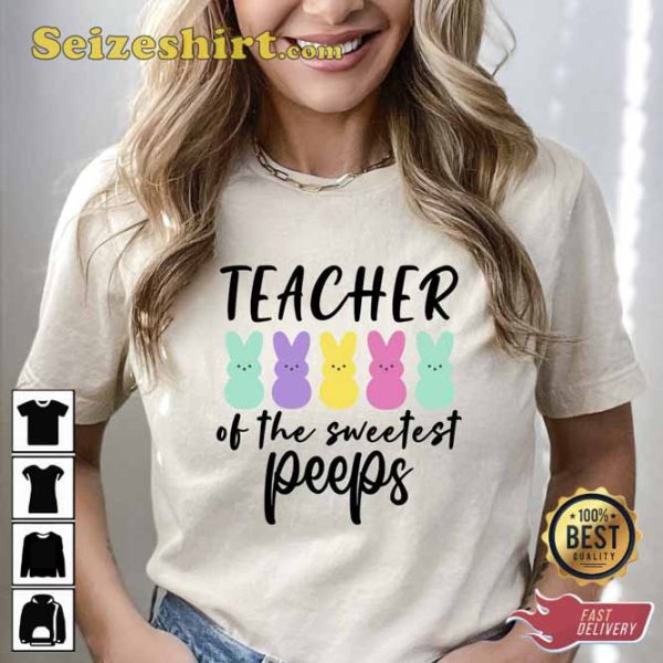 Happy Easter Teacher Of The Sweetest Peeps T-Shirt