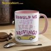 Harry Styles Should We Just Keep Driving Mug