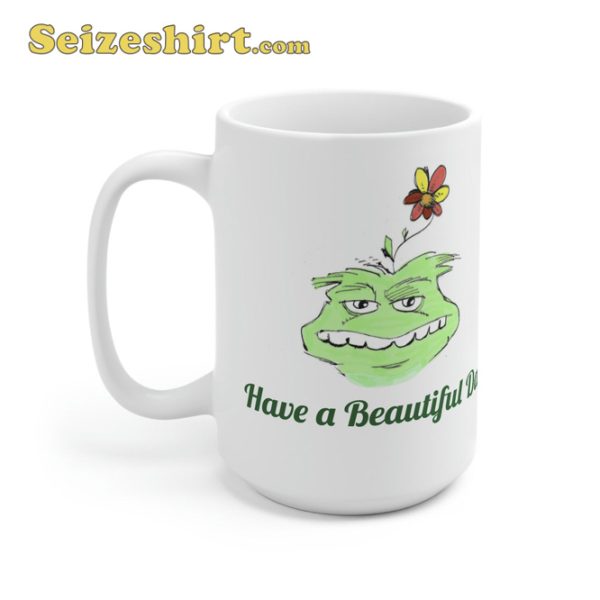 Have A Beautiful Day Cartoon Comic Funny Mug