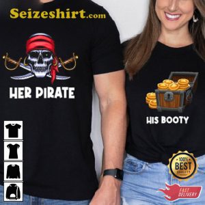 Her Pirate His Booty Funny Couples Valentines Day Gift Unisex T-shirt