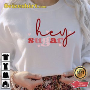 Hey Sugar Valentines Day Shirt