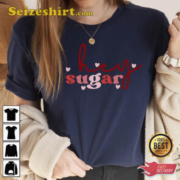 Hey Sugar Valentines Day Shirt