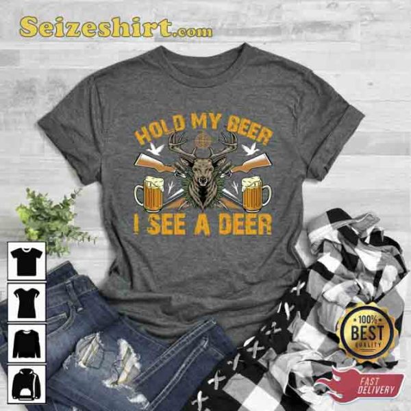 Hold My Beer I See A Deer Shirt