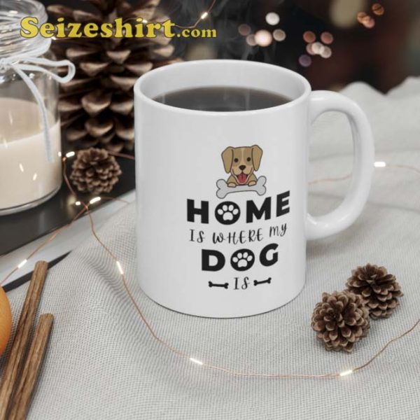 Home Is Where My Dog Is Mug