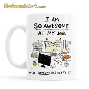 I Am So Awesome At My Job Funny Cat Mug