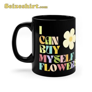 I Can Buy Myself Flowers Mug