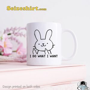 I Do What I Want Funny Rabbit Mug