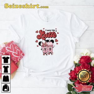 I Love You a Latte Tee Sweat Gift for Valentine