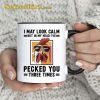 I May Look Calm But In My Head I’ve Pecked You 3 Times Coffee Mug