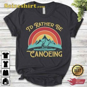 I’d Rather Be Canoeing T-shirt