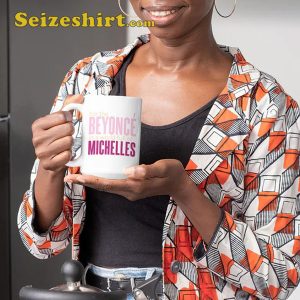 I’m the Beyonce in A World Full of Michelles fan Gift Coffee Mug