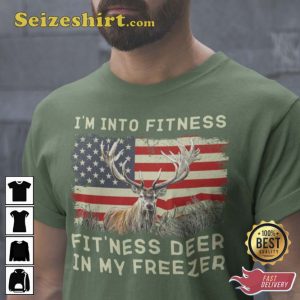 Im Into Fitness Deer In My Freezer T-Shirt