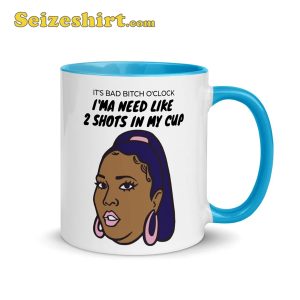 Ima Need Like 2 Shots in My Cup Bad B1tch Oclock Lizzo fan Gift Mug