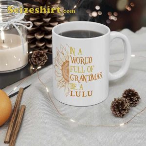 In A World Full Of Granny Be A Lulu Mug