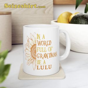 In A World Full Of Granny Be A Lulu Mug