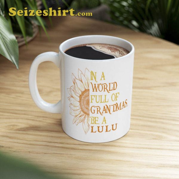 In A World Full Of Granny Be A Lulu Mug