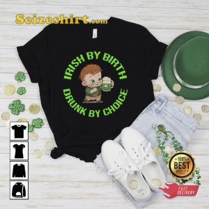 Irish By Birth Drunk By Choice Paddys Day Shirt