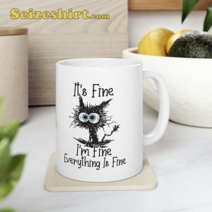 It's Fine I'm Fine Everything is Fine Cat Mug