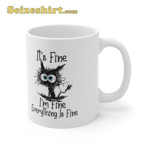 It's Fine I'm Fine Everything is Fine Cat Mug