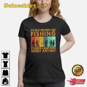 Its OK If You Dont Like Fishing Shirt