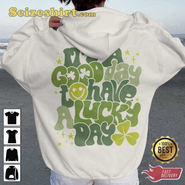 It’s a Good Day to Have a Lucky Day Hoodie