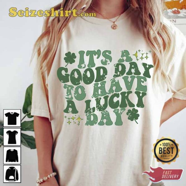 It’s A Good Day To Have A Lucky Day St Pattys Day Sweatshirt