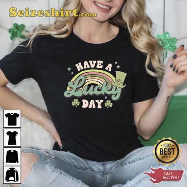 It’s A Good Day To Have A Lucky Day T-shirt