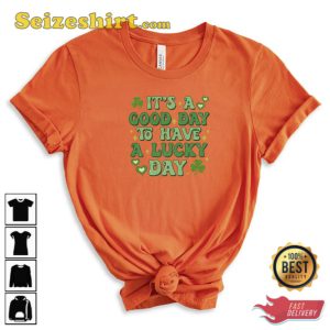 Its A Good Day To Have A Lucky Day Tee Cute St Patricks Day Shirt