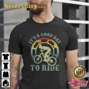 It’s A Good Day To Ride Bike Lover Shirt