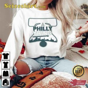 It’s A Philly Thing Its A Philadelphia Thing T-shirt
