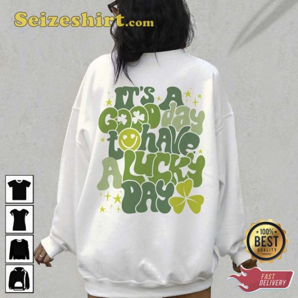 It’s a Good Day to Have a Lucky Day Sweatshirt