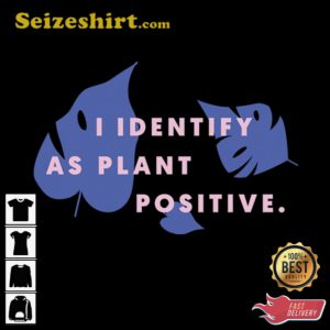 Jack Whitehall I Identify As Plant Positive T-Shirt Gift For Fan