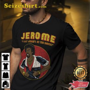 Jerome Martin I Say Joromes In The House 90s Tv Show T-Shirt