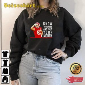 Know Your Role And Shut Your Mouth Shirt Travis Kelce Super Bowl T-Shirt